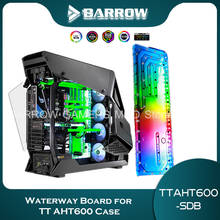 Barrow Distro Plate Board For TT AHT600 Case, Waterway Board Deflector PC Liquid Cooling System Custom, Water Tank, TTAHT600-SDB 2024 - buy cheap