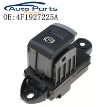 4F1927225A New Power Electronic Parking Brake Handbrake Switch Button Fit For Audi A6 C6 A6 Allroad Quattro S6 RS6 4F1927225C 2024 - buy cheap