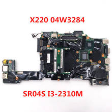 Placa base para ordenador portátil X220 04W3284 con SR04S I3-2310M CPU DDR3 100%, funciona bien, envío gratis 2024 - compra barato