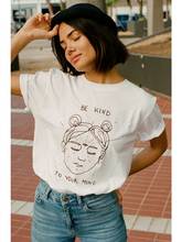 Be Kind To Your Mind Women Summer Funny T Shirts Graphic Tumblr Clothing Quotes Shirt Round Neck Tops Tee Hipster Camisas Mujer 2024 - buy cheap