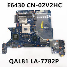 High Quality Mainboard 2V2HC 02V2HC CN-02V2HC For Latitude E6430 Notebook Laptop Motherboard QAL81 LA-7782P 100% Full Tested OK 2024 - buy cheap