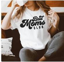 100% Pure Cotton T Shirt Bad Moms Club Letter Print Women Short Sleeve O Neck Loose Tshirt 2020 Summer Tee Shirt Tops Mujer 2024 - buy cheap