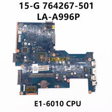 Alta Qualidade 15-G 15-H Laptop Motherboard 764267-764267-501 764267-601 ZS051 001 LA-A996P Com E1-6010 CPU 100% Totalmente Testado OK 2024 - compre barato