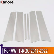 For Volkswagen T-Roc TROC 2017 2018-2022 Stainless Steel Car Door Window Frame Center Pillars B+C Cover Trim Car Accessories 2024 - buy cheap