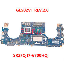 Placa base para portátil ASUS GL502 GL502VT GL502VS GL502VM GL502, con SR2FQ I7-6700HQ CPU GTX970M DDR4/8GB 100%, totalmente probada 2024 - compra barato