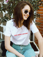 Girls Make History Tee Women Harajuku Aesthetics Tshirt Fashion Tumblr Graphic Grunge T-Shirt Streetwear Tops Tee Femme Outfits 2024 - buy cheap