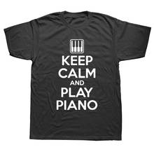 Nova moda de algodão de manga curta t camisas o-pescoço harajuku camiseta manter a calma e jogar piano pianista aniversário engraçado unisex gráfico 2024 - compre barato