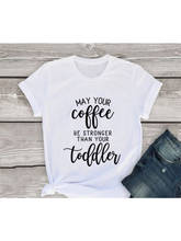 Que tu café sea más fuerte que tu bebé, camiseta, regalo para nueva mamá, camisetas para amantes del café, camisetas gráficas para mujer 2024 - compra barato