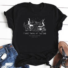 i was there at the end gothic t-shirt funny unisex women tumblr grunge 100% Cotton hipster quote casual Fashion tee top tshirt 2024 - buy cheap