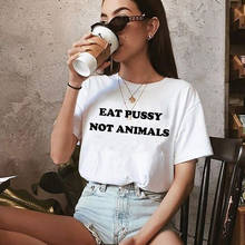 Eat Pussy Not Animals Printed New Arrival Unisex Funny Casual 100%Cotton T-Shirt Vegan Shirt Vegan Gift Vegetarian Shirts 2024 - buy cheap