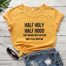 Half Holy, Half Hood Pray With Me Don't Play With Me t shirt slogan women fashion Christian Bible baptism cotton tees quote tops 2024 - buy cheap