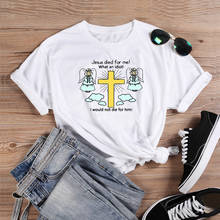 colored jesus died for me what an idiot Christian t-shirt unisex women graphic grunge hipster Fashion 100% Cotton tee top tshirt 2024 - buy cheap