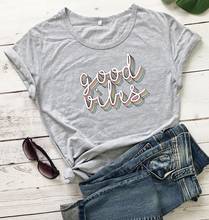 Good vibes graphic women fashion pure cotton casual funny cute kawaii young hipster grunge tumblr t shirt party gift tees tops 2024 - buy cheap