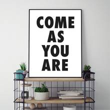 Come As You Are Wall Art Canvas Painting Dorm Decor Black White Minimalist Print Inspirational Quotes Poster Home Decoration 2024 - buy cheap