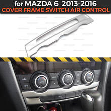 Caso armação de cobertura interruptor de controle de ar para Mazda 6 2013-2016 plástico ABS moldagem decoração estilo do carro interior 2024 - compre barato