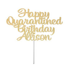 Personalized Happy Quarantined Birthday Cake Topper,Happy Birthday Topper,Birthday Party Decor,Gold Glitter Birthday Name Topper 2024 - buy cheap